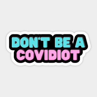 Don't Be A Covidiot Sticker